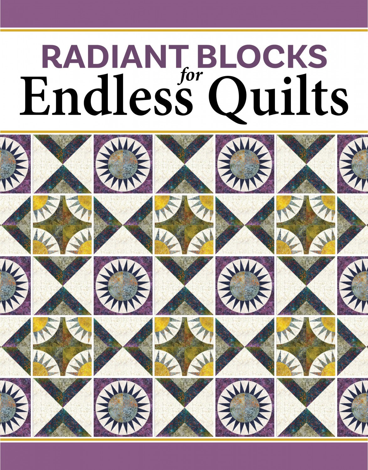 Radiant Blocks Endless Quilts - Linda Hahn
