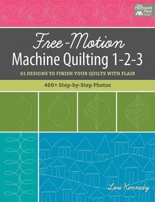 Free-Motion Machine Quilting 1-2-3 - Lori Kennedy