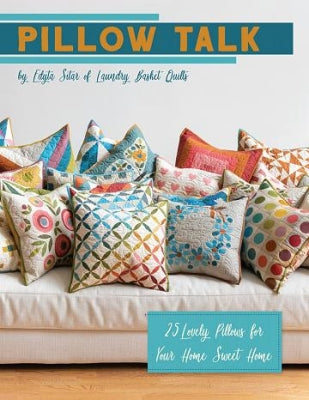 Pillow Talk - Edyta Sitar - Laundry Basket Quilts