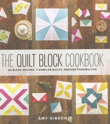 The Quilt Block Cookbook - Amy Gibson