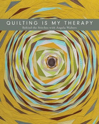 Quilting is my Therapy - Angela Walters