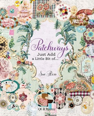Patchways Just Add a Little Bit of... Sue Ross - Quiltmania