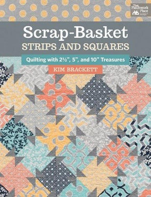 Scrap-Basket Strips and Squares - Kim Brackett