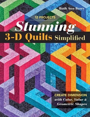 Stunning 3-D Quilts Simplified - Ruth Ann Berry