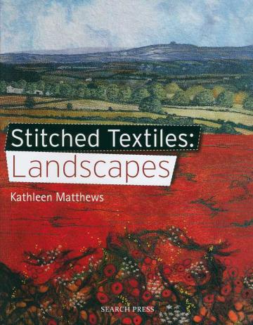 Stitched Textiles: Landscapes - Kathleen Matthews