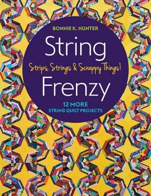 String Frenzy - Strips, Strings and Scrappy Things - Bonnie K Hunter