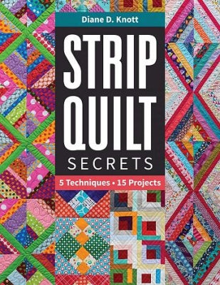 Strip Quilt Secrets - Diane D Knott